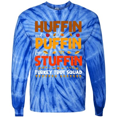 Huffin And Puffin For Stuffin Turkey Trot Squad Cool Gift Tie-Dye Long Sleeve Shirt