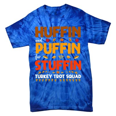 Huffin And Puffin For Stuffin Turkey Trot Squad Cool Gift Tie-Dye T-Shirt