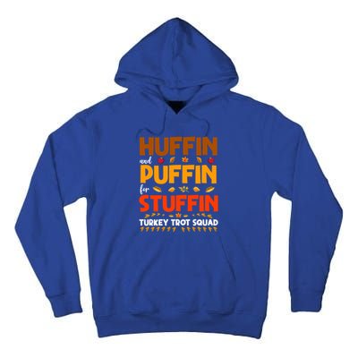 Huffin And Puffin For Stuffin Turkey Trot Squad Cool Gift Tall Hoodie