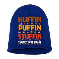 Huffin And Puffin For Stuffin Turkey Trot Squad Cool Gift Short Acrylic Beanie