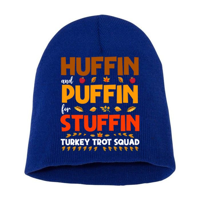 Huffin And Puffin For Stuffin Turkey Trot Squad Cool Gift Short Acrylic Beanie