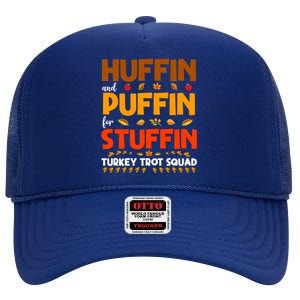 Huffin And Puffin For Stuffin Turkey Trot Squad Cool Gift High Crown Mesh Back Trucker Hat