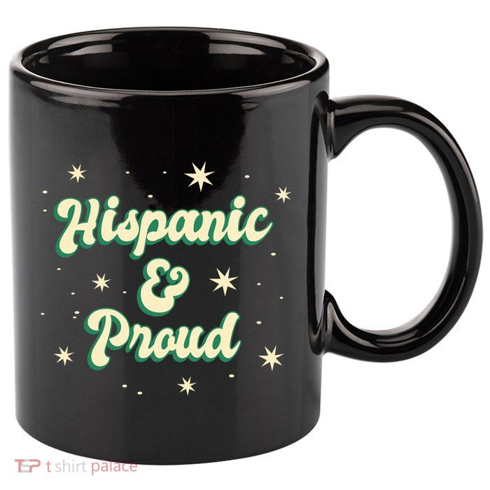 Hispanic And Proud 11oz C Handle Ceramic Mug