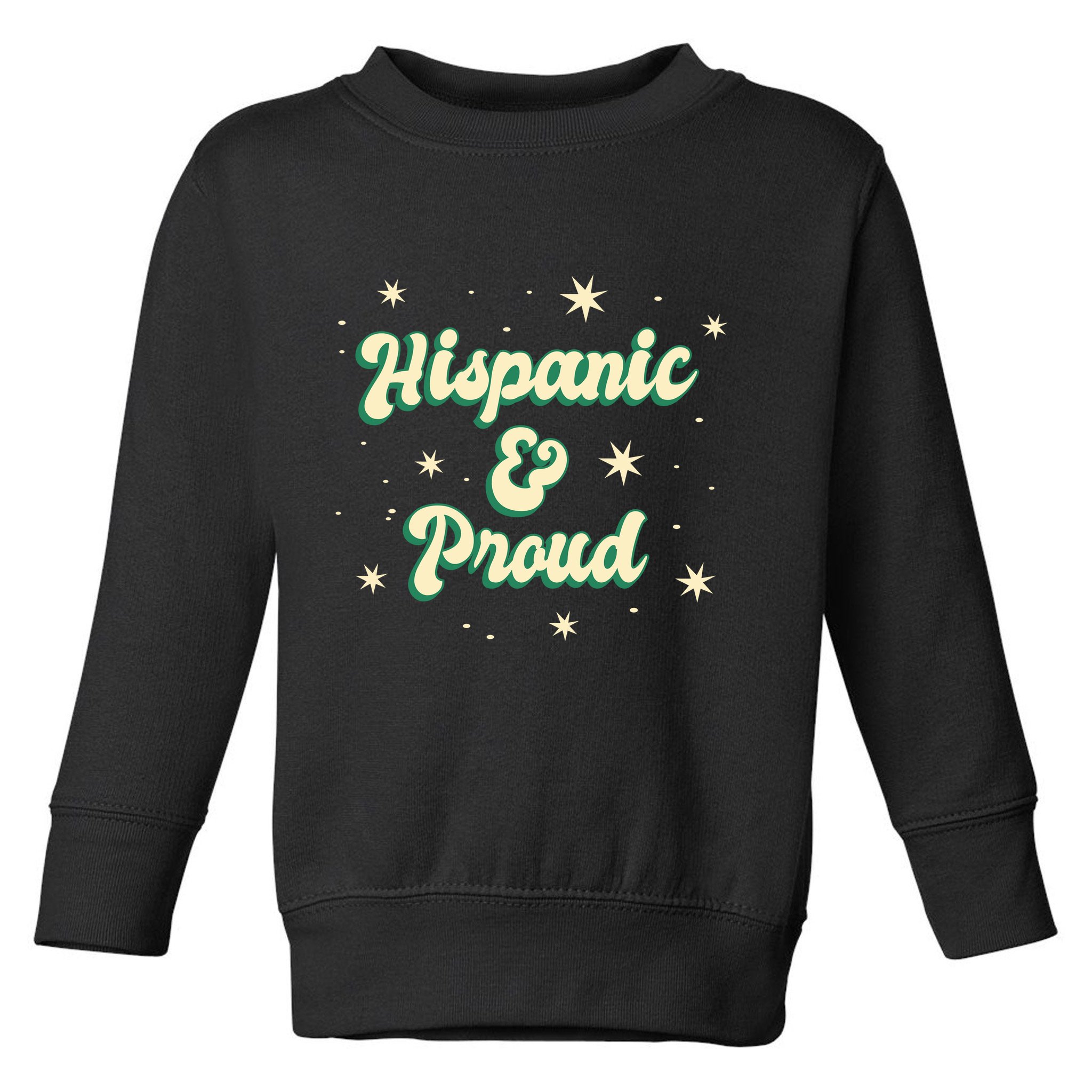 Hispanic And Proud Toddler Sweatshirt
