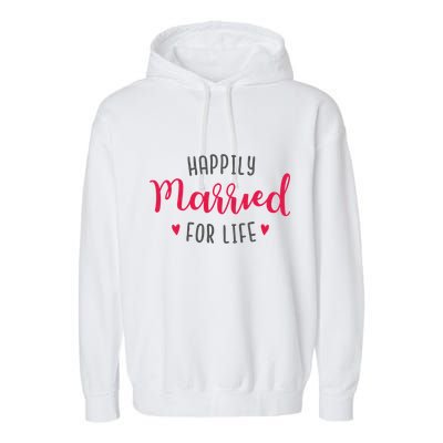 Happily Married For Life Garment-Dyed Fleece Hoodie