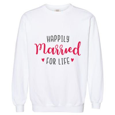 Happily Married For Life Garment-Dyed Sweatshirt