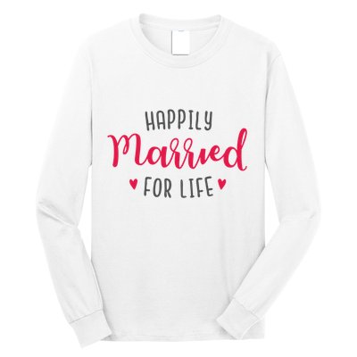 Happily Married For Life Long Sleeve Shirt