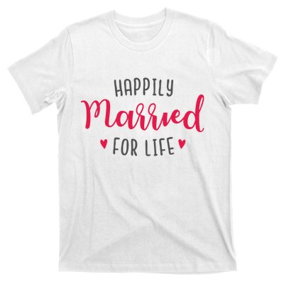 Happily Married For Life T-Shirt