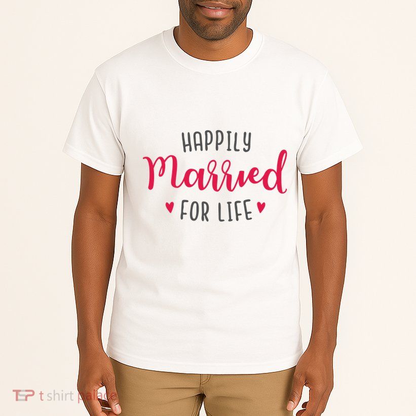 Happily Married For Life Tall T-Shirt