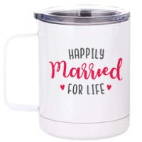 Happily Married For Life 12 oz Stainless Steel Tumbler Cup