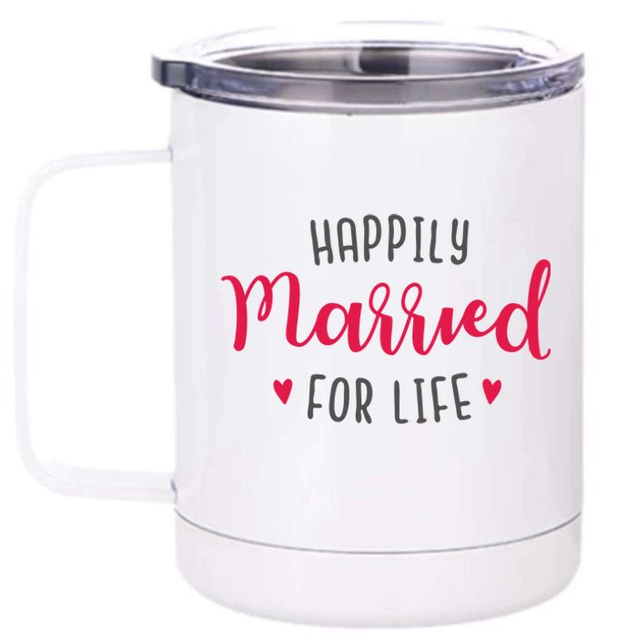 Happily Married For Life 12 oz Stainless Steel Tumbler Cup