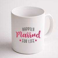 Happily Married For Life Coffee Mug