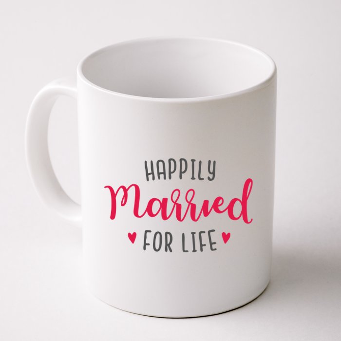 Happily Married For Life Coffee Mug