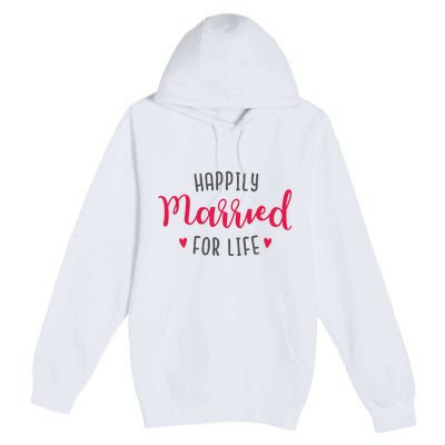 Happily Married For Life Premium Pullover Hoodie