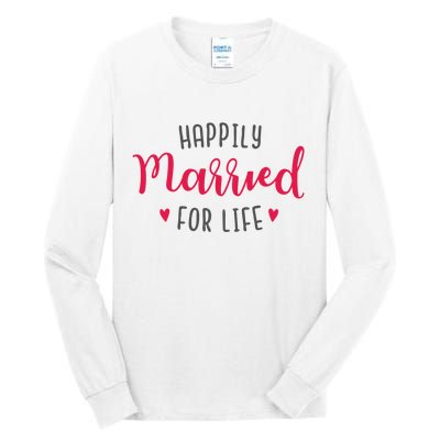 Happily Married For Life Tall Long Sleeve T-Shirt