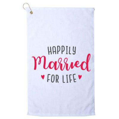 Happily Married For Life Golf Towel
