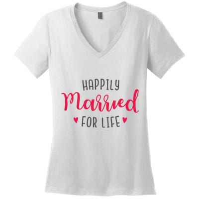 Happily Married For Life Women's V-Neck T-Shirt