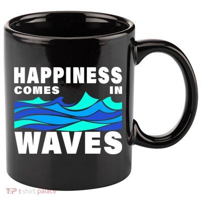 Happiness Comes In Waves 11oz C Handle Ceramic Mug