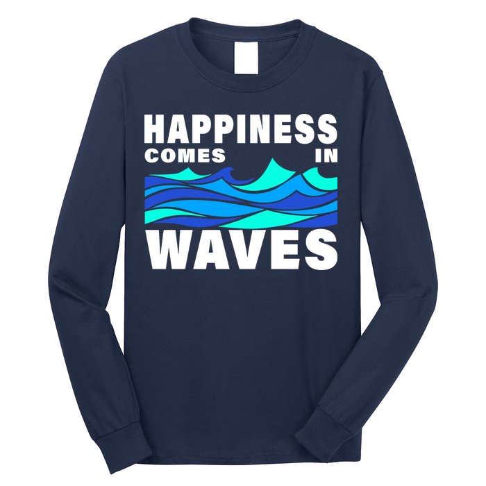 Happiness Comes In Waves Long Sleeve Shirt
