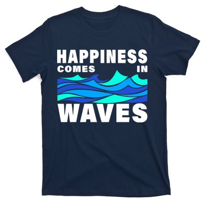 Happiness Comes In Waves T-Shirt