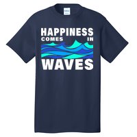 Happiness Comes In Waves Tall T-Shirt