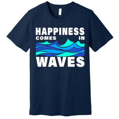 Happiness Comes In Waves Premium T-Shirt