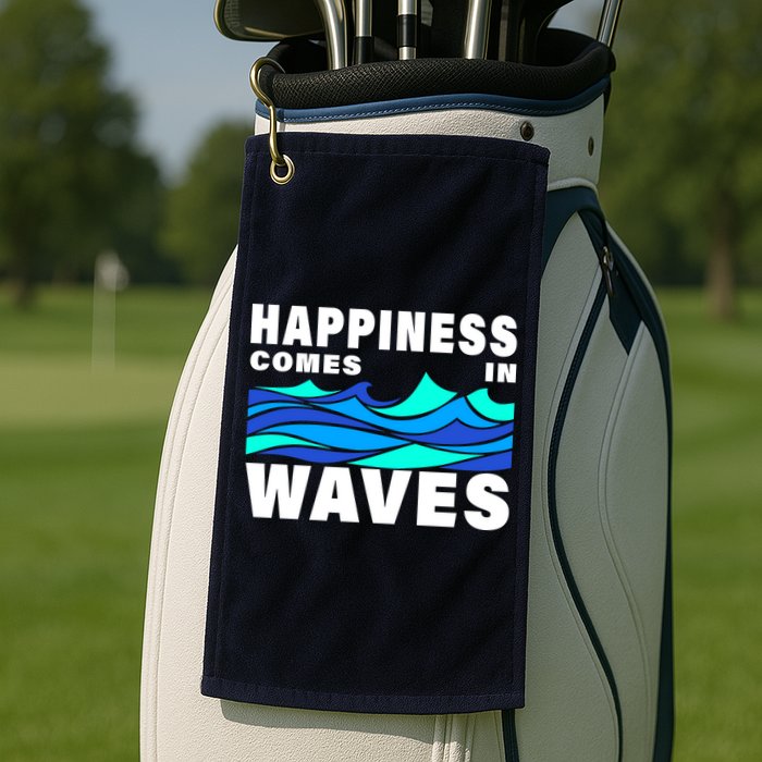 Happiness Comes In Waves Golf Towel