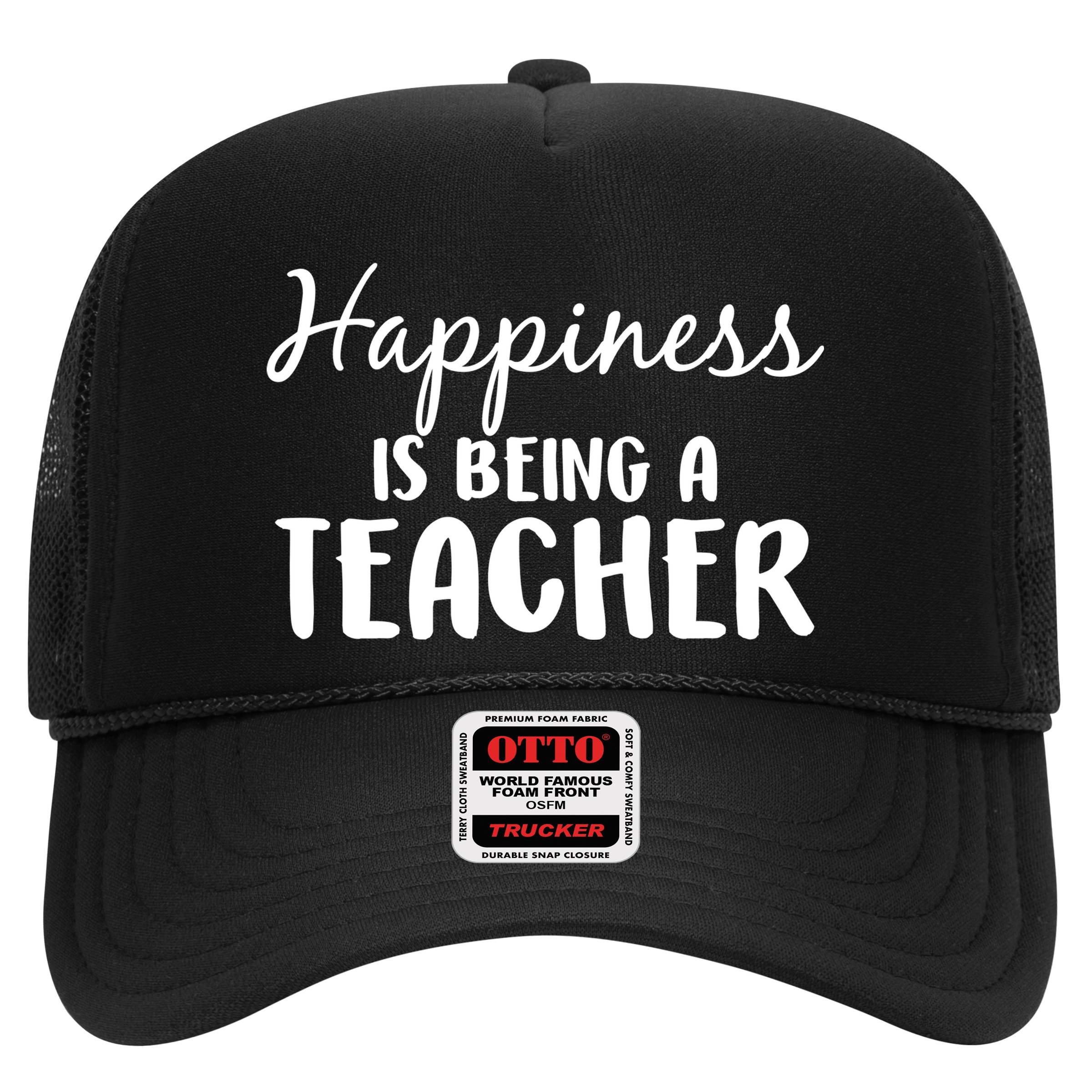 Happiness Is Being A Teacher Hat