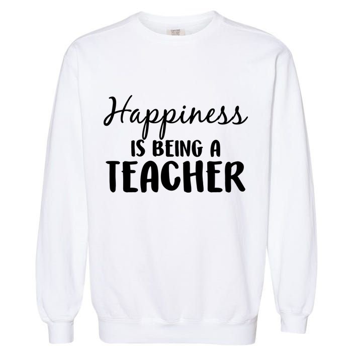Happiness Is Being A Teacher Garment-Dyed Sweatshirt