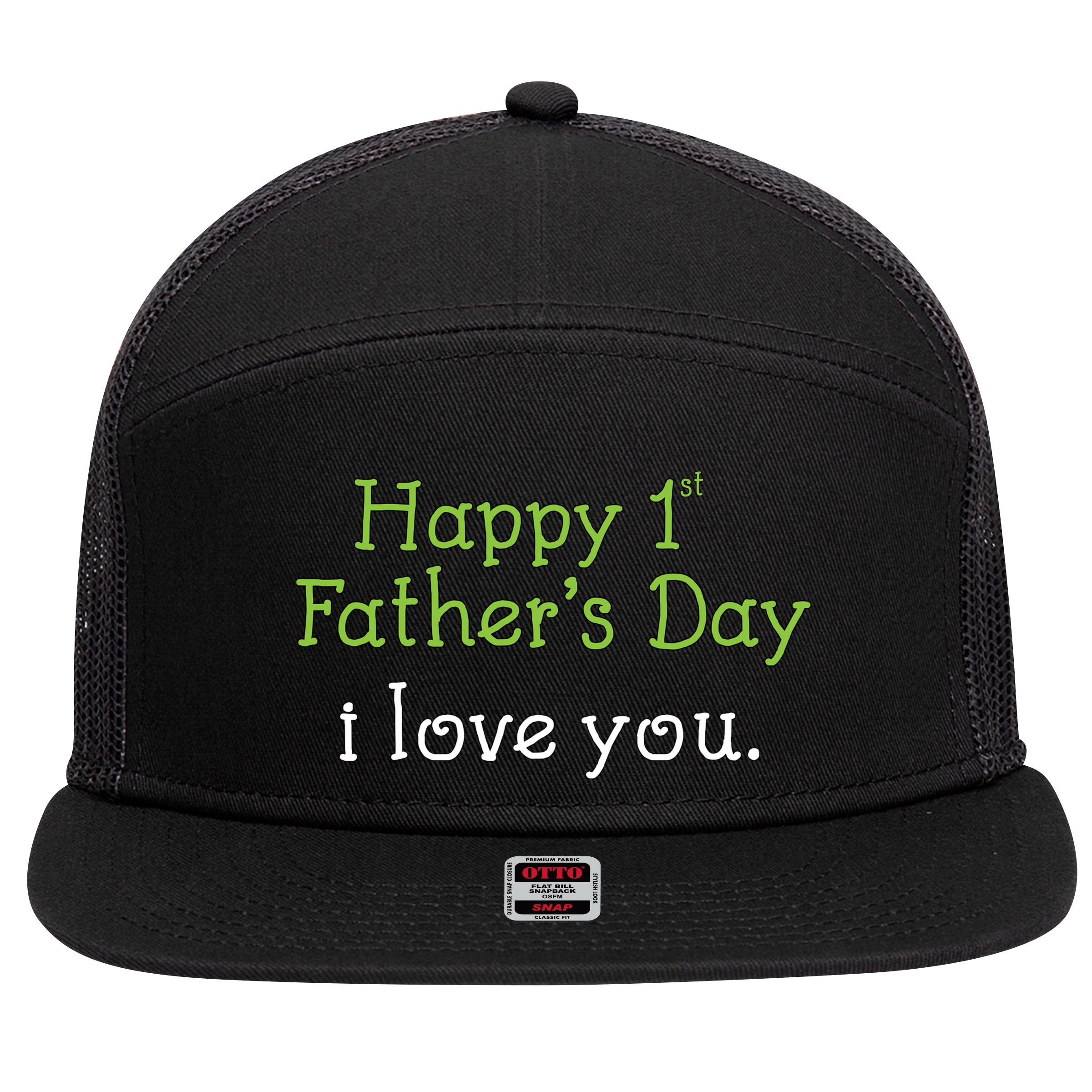 Happy 1st Father's Day I Love You 7 Panel Mesh Trucker Snapback Hat