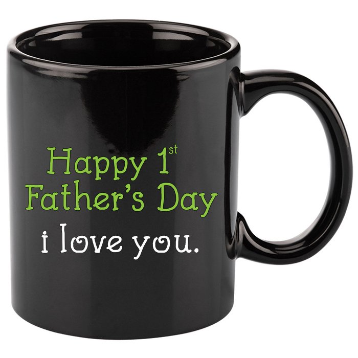 Happy 1st Father's Day I Love You 11oz C Handle Ceramic Mug