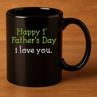 Happy 1st Father's Day I Love You 11oz C Handle Ceramic Mug