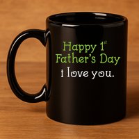 Happy 1st Father's Day I Love You 11oz C Handle Ceramic Mug