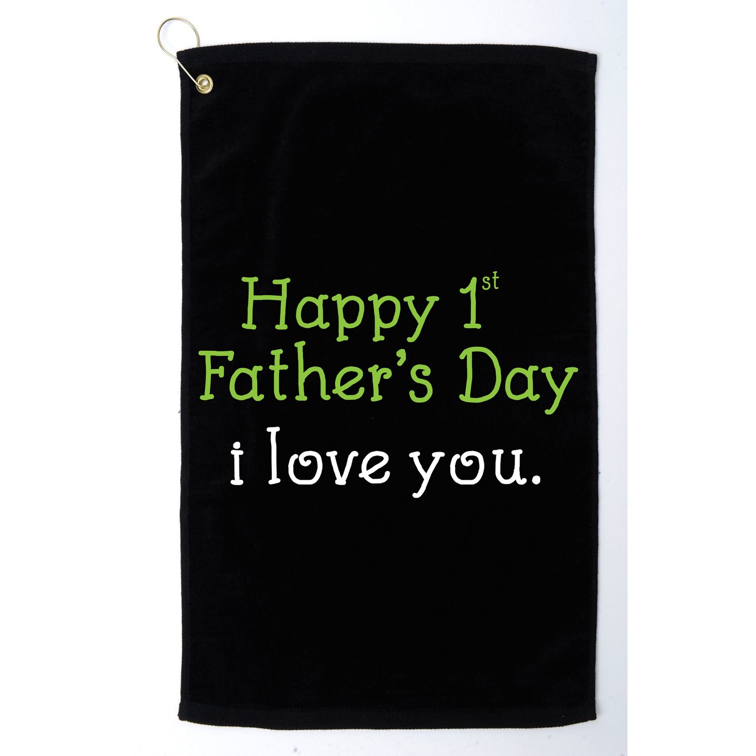 Happy 1st Father's Day I Love You Golf Towel