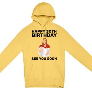 Happy 30th Birthday See You Soon Premium Pullover Hoodie