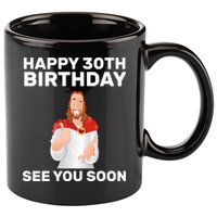 Happy 30th Birthday See You Soon 11oz C Handle Ceramic Mug