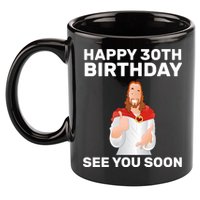 Happy 30th Birthday See You Soon 11oz C Handle Ceramic Mug