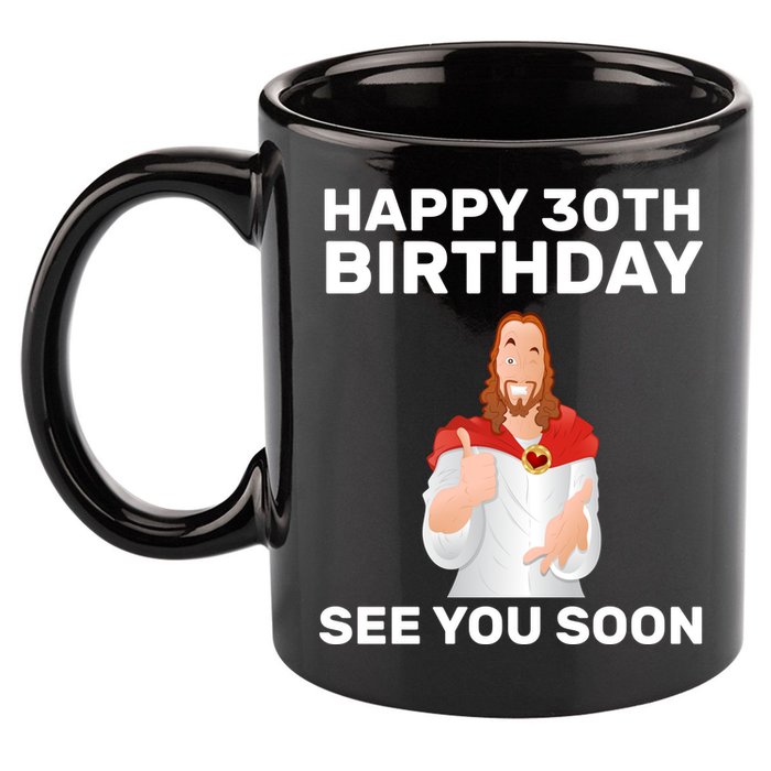 Happy 30th Birthday See You Soon 11oz C Handle Ceramic Mug