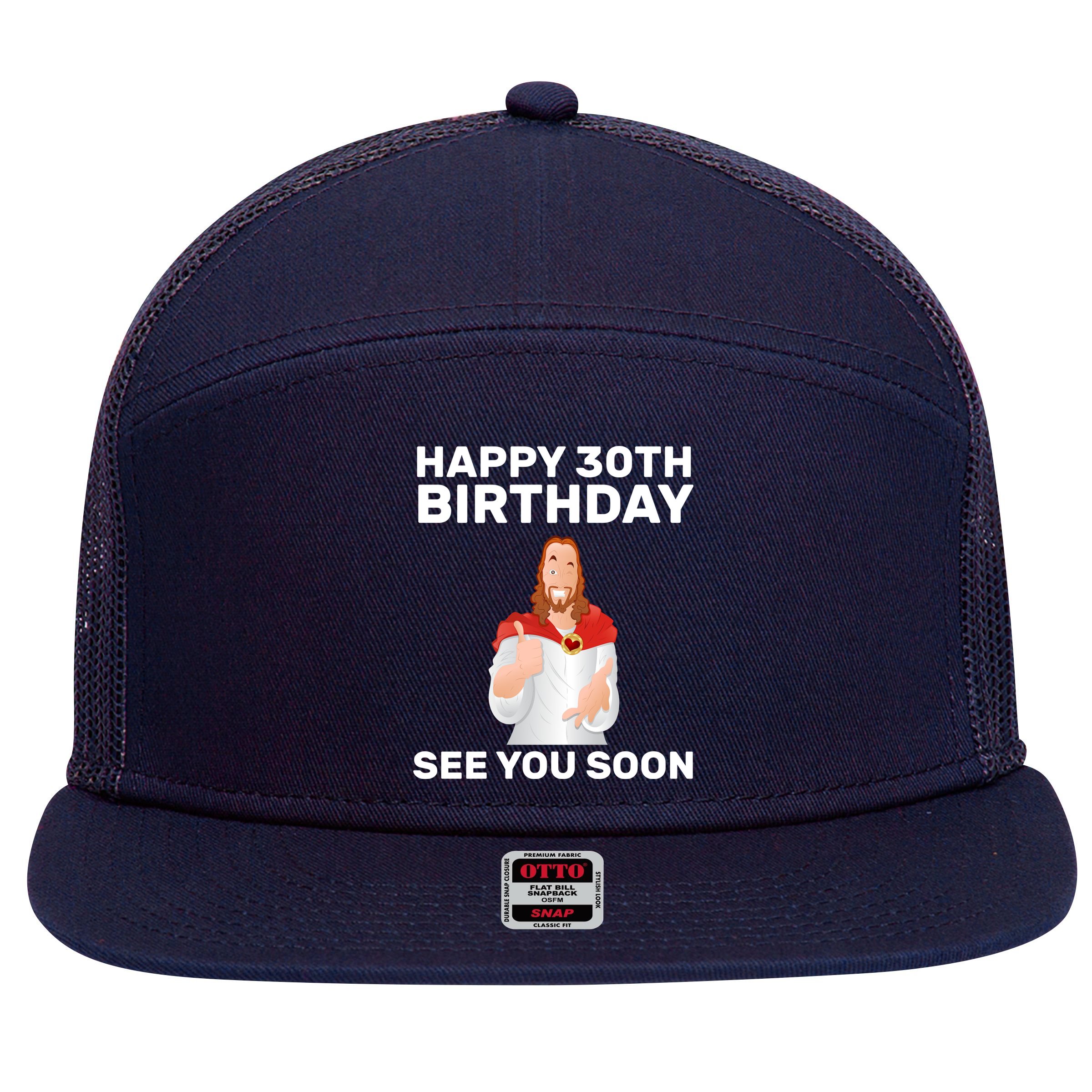 Happy 30th Birthday See You Soon 7 Panel Mesh Trucker Snapback Hat