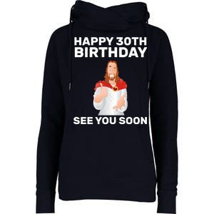 Happy 30th Birthday See You Soon Womens Funnel Neck Pullover Hood