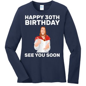 Happy 30th Birthday See You Soon Ladies Long Sleeve Shirt