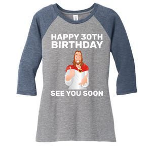 Happy 30th Birthday See You Soon Women's Tri-Blend 3/4-Sleeve Raglan Shirt