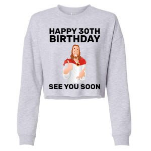 Happy 30th Birthday See You Soon Cropped Pullover Crew