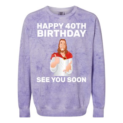 Happy 40th Birthday See You Soon Colorblast Crewneck Sweatshirt