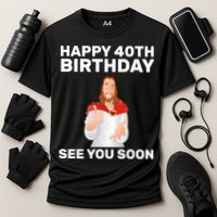 Happy 40th Birthday See You Soon Cooling Performance Crew T-Shirt