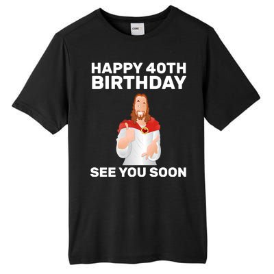 Happy 40th Birthday See You Soon Tall Fusion ChromaSoft Performance T-Shirt