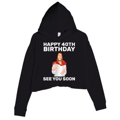 Happy 40th Birthday See You Soon Crop Fleece Hoodie