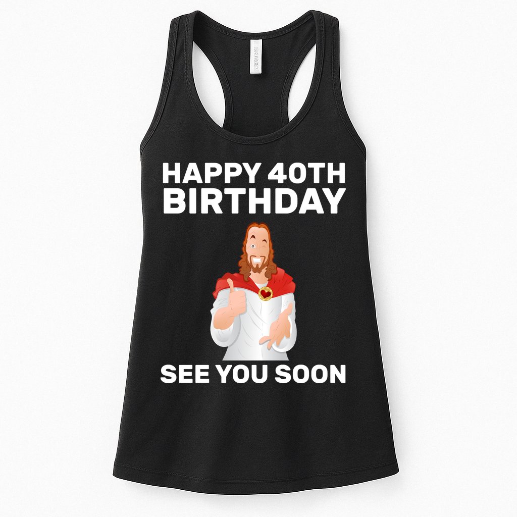 Happy 40th Birthday See You Soon Womens Tank Top