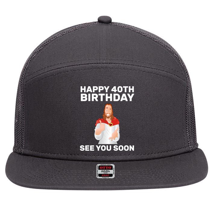 Happy 40th Birthday See You Soon 7 Panel Mesh Trucker Snapback Hat