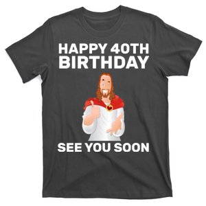 Happy 40th Birthday See You Soon T-Shirt